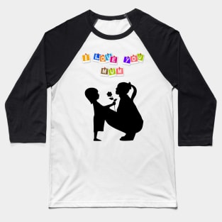 I love you mum Baseball T-Shirt